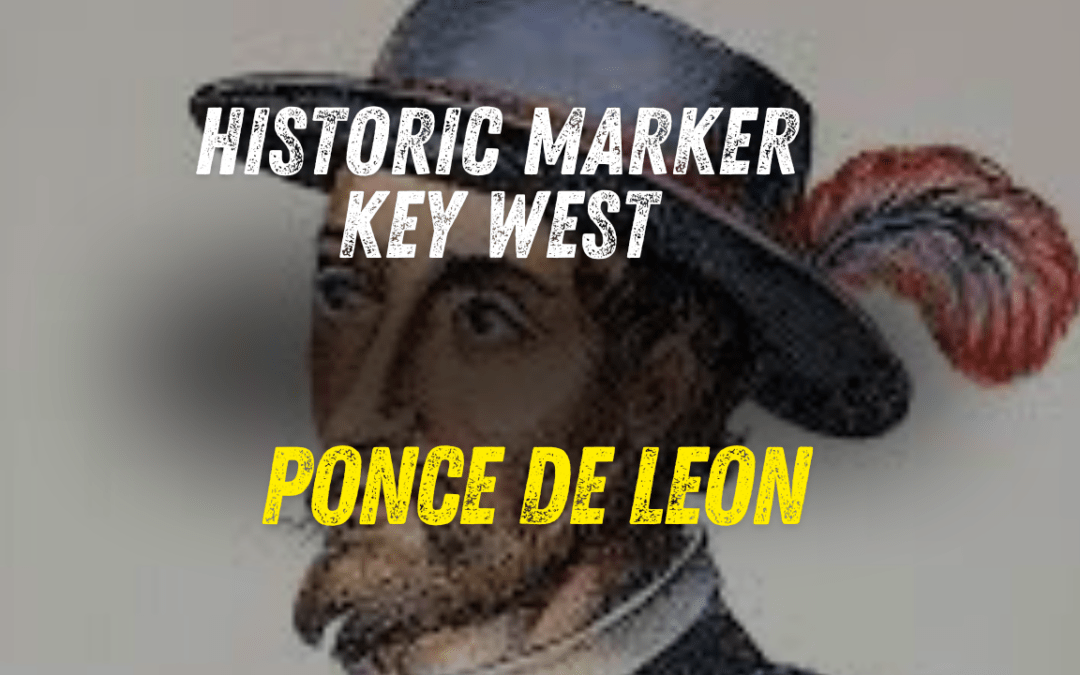Ponce de León Came to Florida for Glory. Key West Got a Story.